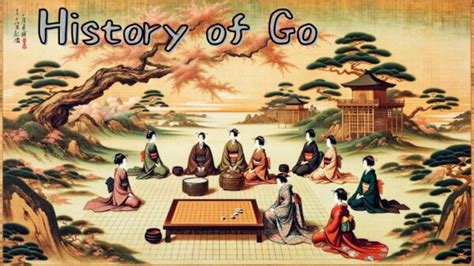 History of Go: China's Legacy to Global Phenomenon .